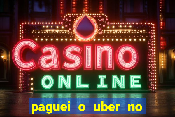 paguei o uber no pix e nao encontrou motorista